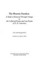 The phoenix paradox : a study of renewal through change in the Collected poems and Last poems of D.H. Lawrence /