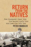Return from the natives : how Margaret Mead won the Second World War and lost the Cold War /