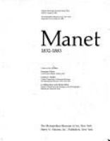 Manet, 1832-1883 : Galeries nationales du Grand Palais, Paris, April 22-August 8, 1983, the Metropolitan Museum of Art, New York, September 10-November 27, 1983 /