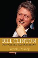 Bill Clinton : New Gilded Age president /