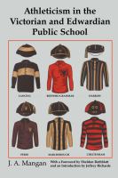 Athleticism in the Victorian and Edwardian public school the emergence and consolidation of an educational ideology /