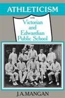 Athleticism in the Victorian and Edwardian public school : the emergence and consolidation of an educational ideology /