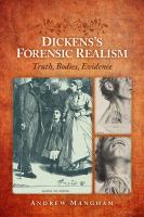 Dickens's forensic realism : truth, bodies, evidence /