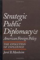 Strategic public diplomacy and American foreign policy : the evolution of influence /