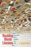 Recoding World Literature : Libraries, Print Culture, and Germany's Pact with Books.