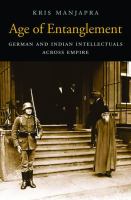 Age of entanglement German and Indian intellectuals across empire /