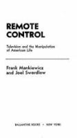 Remote control : television and the manipulation of American life /