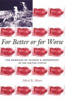 For better or for worse : the marriage of science and government in the United States /