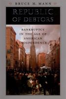 Republic of debtors bankruptcy in the age of American independence /