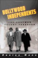 Hollywood Independents : The Postwar Talent Takeover.