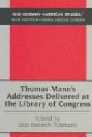 Thomas Mann's addresses delivered at the Library of Congress /