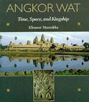 Angkor Wat time, space, and kingship /