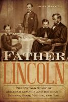 Father Lincoln the untold story of Abraham Lincoln and his boys--Robert, Eddy, Willie, and Tad /