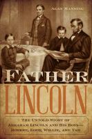 Father Lincoln : The Untold Story of Abraham Lincoln and His Boys--Robert, Eddy, Willie, and Tad.
