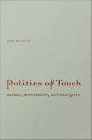 Politics of touch sense, movement, sovereignty /