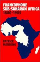 Francophone sub-Saharan Africa, 1880-1985 /