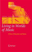 Living in worlds of music a view of education and values /