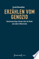 Erzählen vom Genozid : Deutschsprachige Literatur über die Shoah und andere Völkermorde /