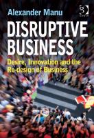 Disruptive business desire, innovation and the re-design of business /