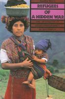 Refugees of a hidden war : the aftermath of counterinsurgency in Guatemala /