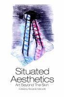Situated Aesthetics : Art Beyond the Skin.