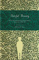 Fateful beauty aesthetic environments, juvenile development, and literature 1860-1960 /