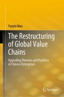 The Restructuring of Global Value Chains Upgrading Theories and Practices of Chinese Enterprises  /