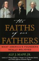 The faiths of our fathers : what America's founders really believed /