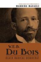 W.E.B. Du Bois Black radical democrat /