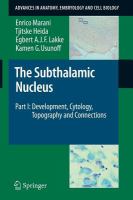 The Subthalamic Nucleus Part I: Development, Cytology, Topography and Connections /
