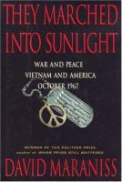 They marched into sunlight : war and peace in Vietnam and America, October 1967 /