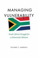 Managing Vulnerability : South Africa's Struggle for a Democratic Rhetoric.