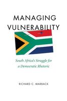 Managing vulnerability : South Africa's struggle for a democratic rhetoric /