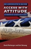 Access with Attitude : An Advocate's Guide to Freedom of Information in Ohio.