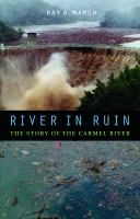 River in ruin : the story of the Carmel River /