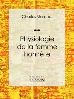 Physiologie de la Femme Honnête.