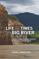 Life and times of a big river an uncommon natural history of Alaska's Upper Yukon /