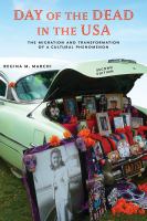 Day of the Dead in the USA : the migration and transformation of a cultural phenomenon /