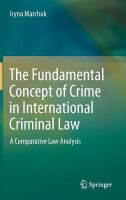The Fundamental Concept of Crime in International Criminal Law A Comparative Law Analysis /