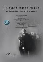 Eduardo Dato y su era : la restauración reconsiderada /