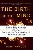 The birth of the mind : how a tiny number of genes creates the complexities of human thought /