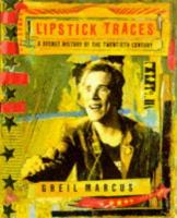 Lipstick traces : a secret history of the twentieth century /