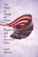 The shape of things to come : prophecy and the American voice /
