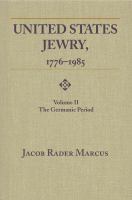 United States Jewry, 1776-1985 : Volume 2, the Germanic Period /