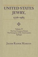 United States Jewry, 1776-1985 : Volume 4, the East European Period, the Emergence of the American Jew Epilogue /