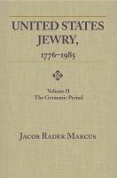 United States Jewry, 1776-1985 : Volume 2, The Germanic Period.