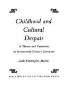 Childhood and cultural despair : a theme and variations in seventeenth-century literature /