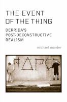 The event of the thing : Derrida's post-deconstructive realism /