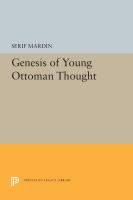 The genesis of young Ottoman thought : a study in the modernization of Turkish political ideas.