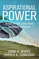 Aspirational power : Brazil on the long road to global influence /
